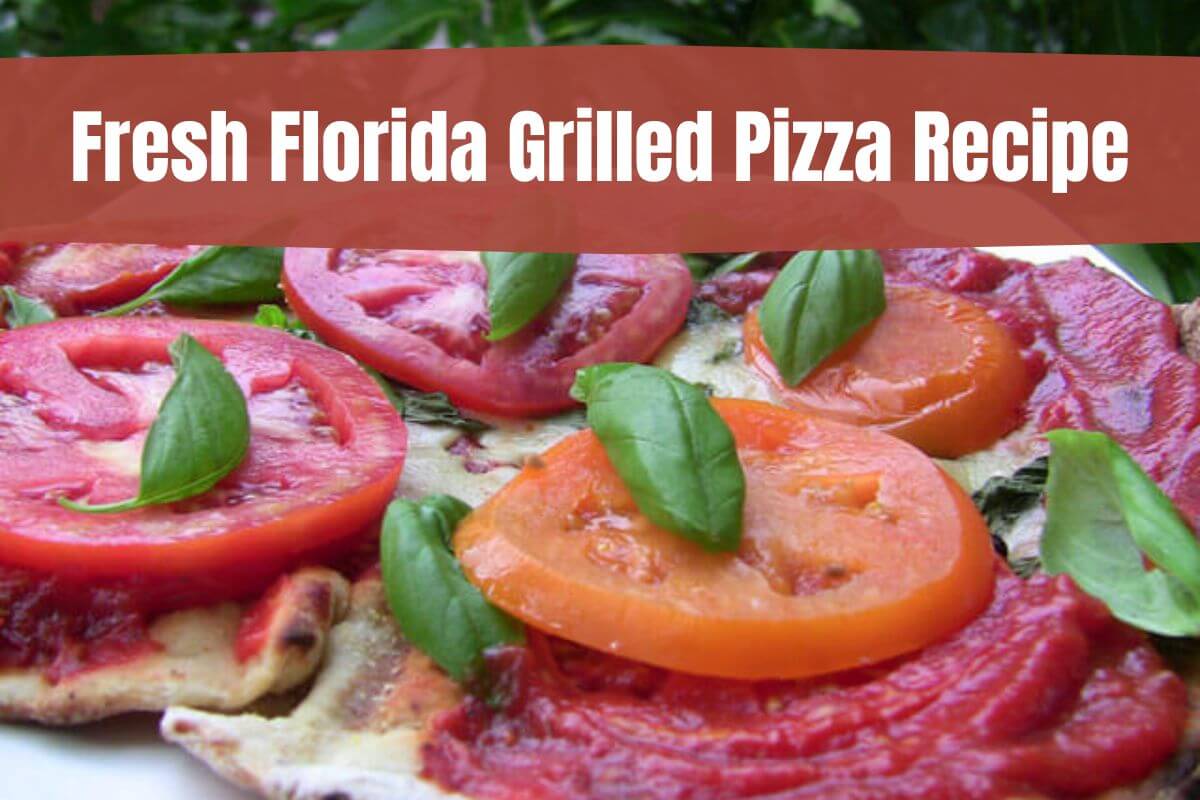 Fresh Florida Grilled Pizza Recipe