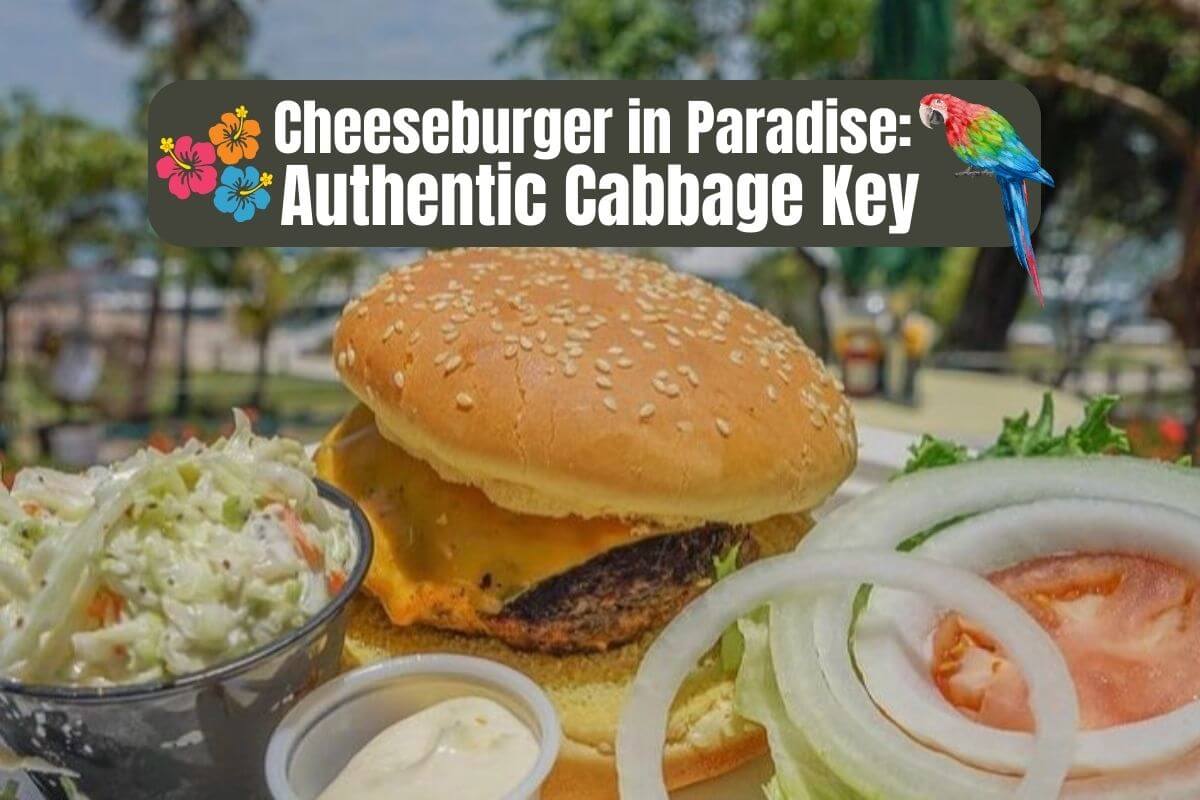 Cheeseburger in Paradise at Cabbage Key text on an image of a cheeseburger.