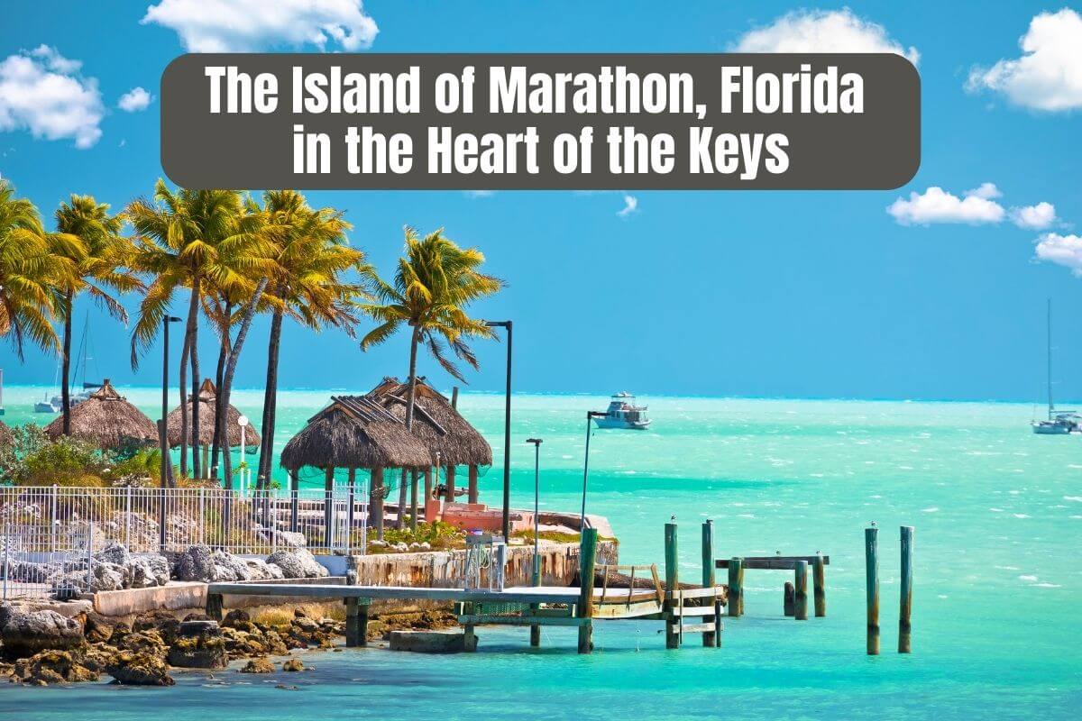 The Island of Marathon Florida, in the Heart of the Keys text on an image of a watefront area.