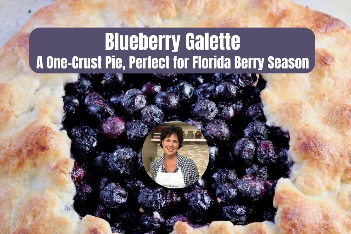 Blueberry Galette A One-Crust Pie Perfect for Florida Berry Season with Nicole Coudal