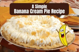 A Simple Banana Cream Pie Recipe