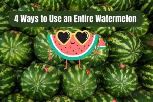 4 Ways to Use an Entire Watermelon