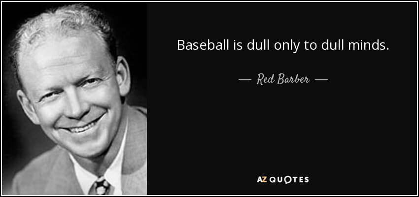 Red Barber quote about baseball.