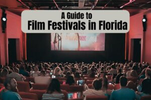 A Guide to Film Festivals in Florida