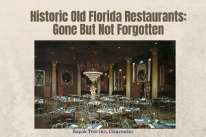 Historic Old Florida Restaurants Gone But Not Forgotten