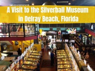 A Visit to the Silverball Museum in Delray Beach, Florida