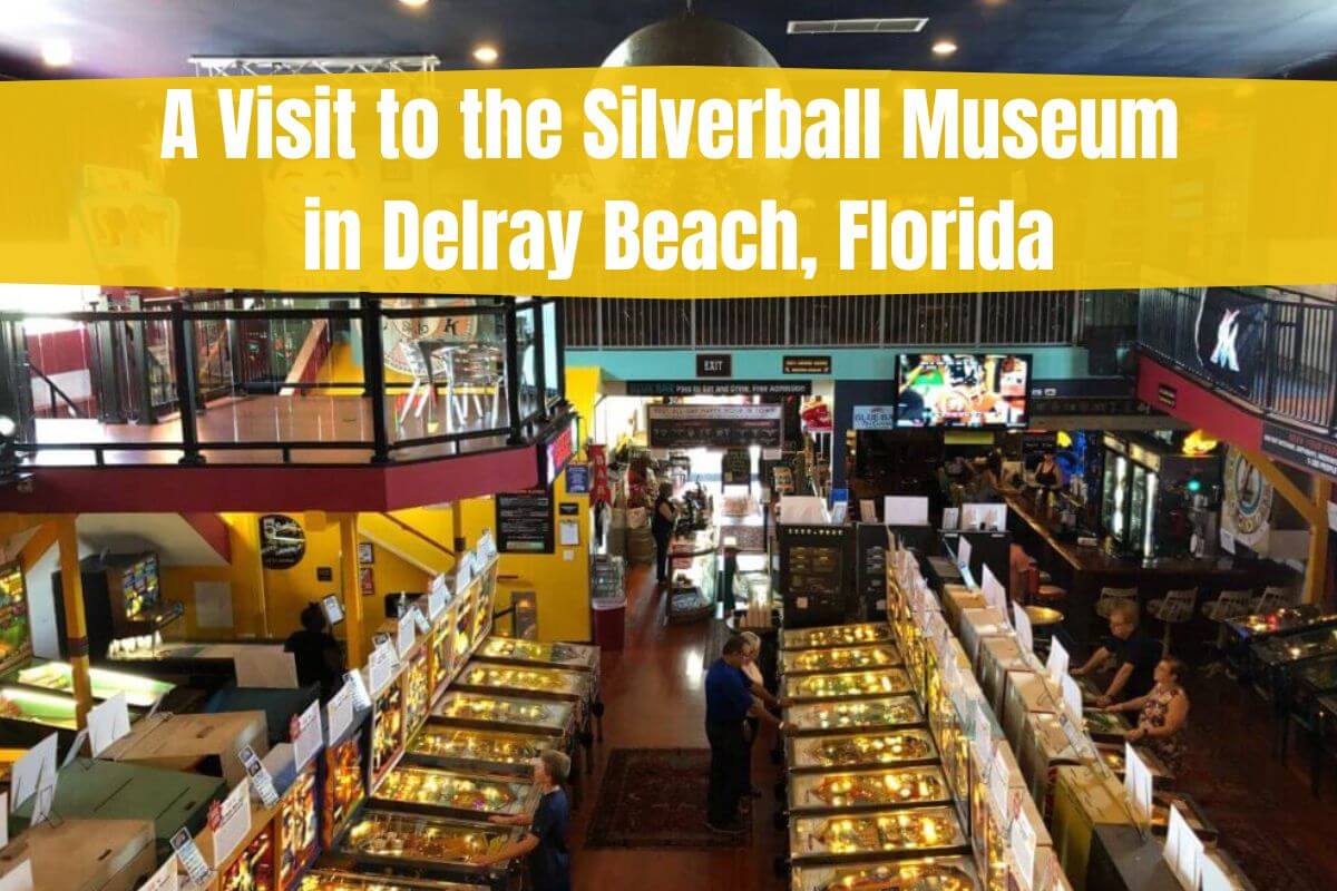 A Visit to the Silverball Museum in Delray Beach, Florida