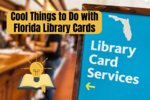 Cool Things to Do with Florida Library Cards