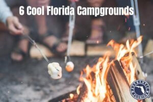 6 Cool Florida Campgrounds
