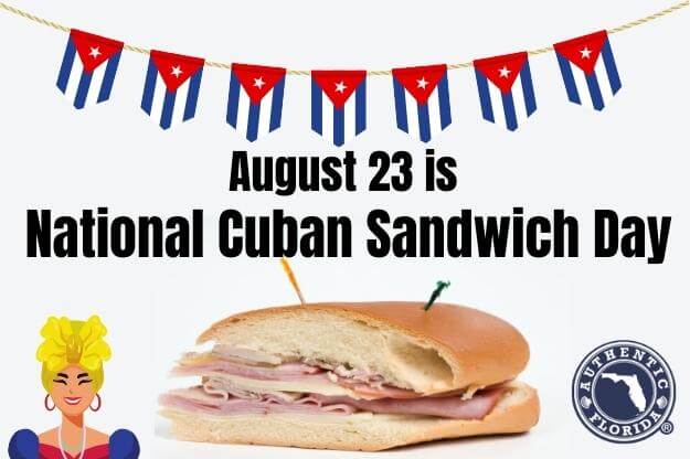 National Cuban Sandwich Day is August 23.