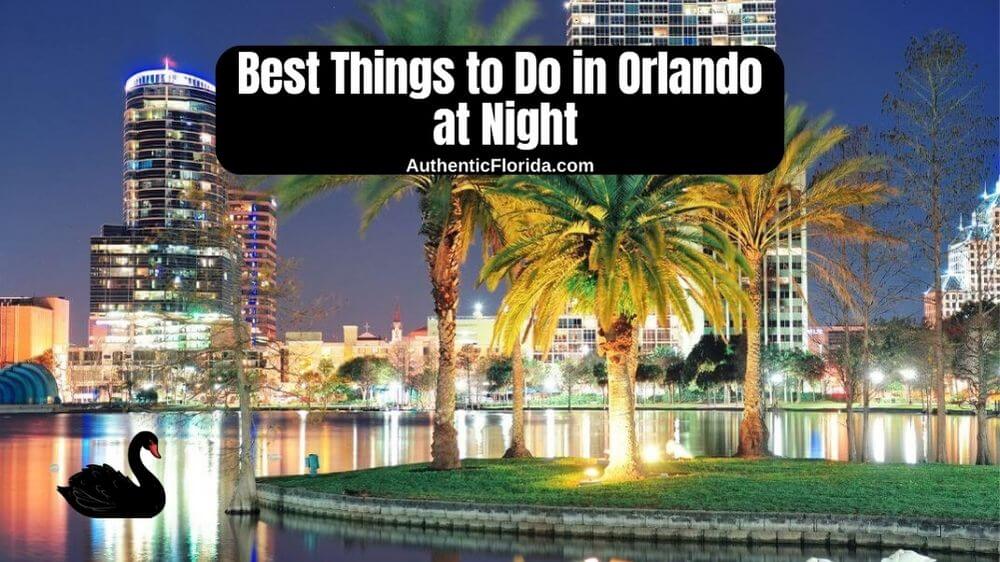 16-best-things-to-do-in-orlando-at-night-2026-authentic-florida