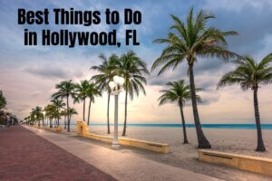 Best Things to do in Hollywood Florida
