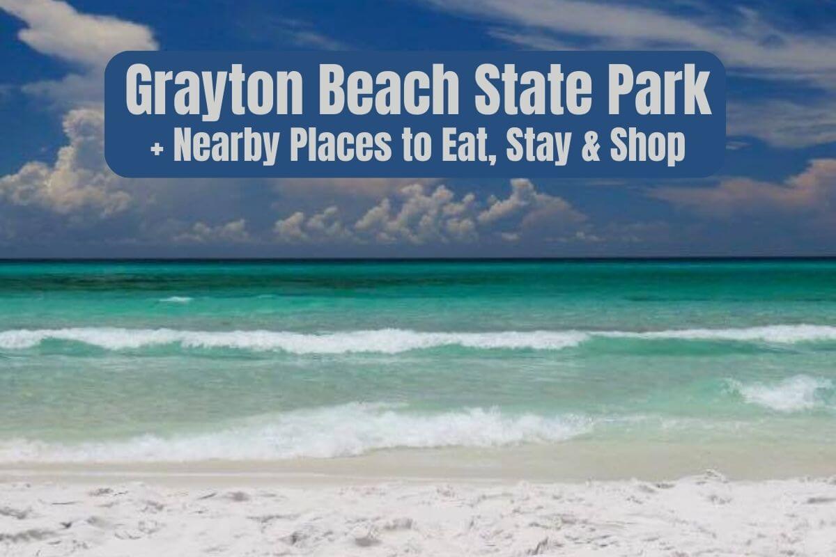 Grayton Beach State Park + Nearby Places to Eat, Stay and Shop