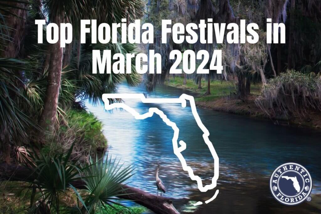 24 Top Florida Festivals in March 2024 • Authentic Florida