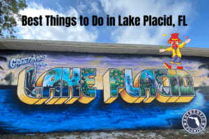 Best Things to do in Lake Placid Florida Graphic