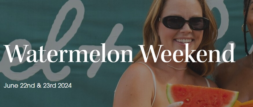 Watermelon weekend