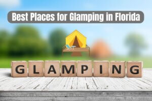 Best Places for Glamping in Florida