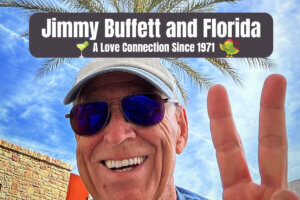 Jimmy Buffett and Florida A Love Connection Since 1971