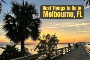 Best Things to Do in Melbourne, FL